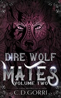 Cover: Dire Wolf Mates: Volume two (Dire Wolf Mates Boxed Sets, #2) - C.D. Gorri
