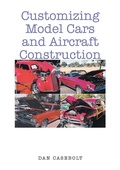 Cover: Customizing Model Cars and Aircraft Construction - Fulton Books, Inc.