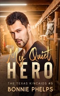 Cover: My Quiet Hero (The Texas Kincaids, #5) - Bonnie Phelps
