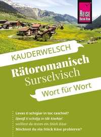 Abbildung von: Reise Know-How Sprachführer Rätoromanisch (Surselvisch) - Wort für Wort - Reise Know-How Verlag Peter Rump GmbH
