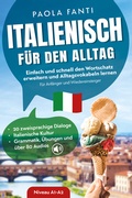 Cover: Italienisch f&uuml;r den Alltag | Einfach und schnell den Wortschatz erweitern und Alltagsvokabeln lernen | F&uuml;r Anf&auml;nger und Wiedereinsteiger (A1-A2) | 20 zweisprachige Dialoge | Italienische Kultur | Grammatik, &Uuml;bungen und &uuml;ber 80 Audiodateien - Ehrengut Verlag