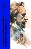 Cover: Charles Dickens: Der Mann hinter den Meisterwerken - e-artnow