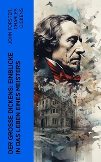 Abbildung von: Der große Dickens: Einblicke in das Leben eines Meisters - e-artnow