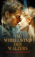 Cover: Im Wirbelwind des Walzers: Die sch&ouml;nsten Liebesromane - e-artnow