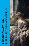 Cover: Leidenschaft und Liebesleid des Hochadels - e-artnow
