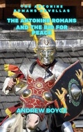 Cover: The Antonine Romans and The Bid For Peace - Andrew Boyce