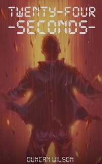 Enlarge image Cover: Twenty-Four Seconds - Duncan Wilson