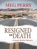 Cover: Resigned to Death: A Jamie Brodie Mystery (The Jamie Brodie Mysteries, #22) - Meg Perry
