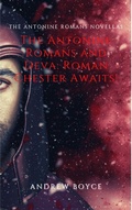 Cover: The Antonine Romans and Deva: Roman Chester Awaits! - Andrew Boyce