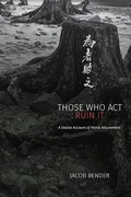 Cover: Those Who Act Ruin It - State University of New York Press