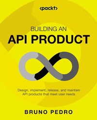 Enlarge image Cover: Building an API Product - Packt Publishing