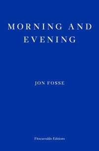 Enlarge image Cover: Morning and Evening - Fitzcarraldo Editions