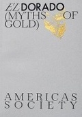 Cover: El Dorado: Myths of Gold - Americas Society,US