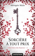 Cover: L'H&eacute;riti&egrave;re des Raeven, T3 : Sorci&egrave;re &agrave; tout prix - Castelmore