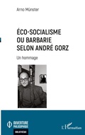 Cover: &Eacute;co-socialisme ou barbarie selon Andr&eacute; Gorz - Ouverture Philosophique