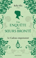 Cover: Une enqu&ecirc;te des soeurs Bront&euml;, T4 : Le Cadeau empoisonn&eacute; - Hauteville