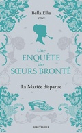 Cover: Une enqu&ecirc;te des soeurs Bront&euml;, T1 : La Mari&eacute;e disparue - Hauteville