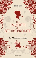 Cover: Une enqu&ecirc;te des soeurs Bront&euml;, T3 : Le Monarque rouge - Hauteville