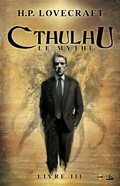 Cover: Cthulhu : Le Mythe, T3 : Cthulhu : Le Mythe - Livre III - Bragelonne