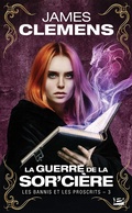 Cover: Les Bannis et les Proscrits, T3 : La Guerre de la Sor'ci&egrave;re - Bragelonne
