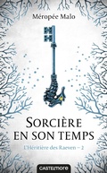 Cover: L'H&eacute;riti&egrave;re des Raeven, T2 : Sorci&egrave;re en son temps - Castelmore