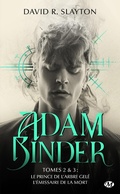 Cover: Adam Binder, T2 : Adam Binder Tomes 2 & 3 Le Prince de l'arbre gel&eacute; - L'&Eacute;missaire de la mort - MILADY