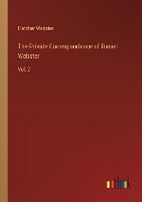 Enlarge image Cover: The Private Correspondence of Daniel Webster - Outlook Verlag