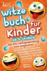Abbildung von: Witzebuch ab 6 Jahren - Die XXL - Witzesammlung zum Weglachen: Die 500 lustigsten Kinderwitze, Scherzfragen und Flachwitze für Erstleser. Das perfekte Geschenk für die Schule und Freunde - Bu¨romu¨sli