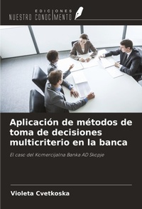 Abbildung von: Aplicación de métodos de toma de decisiones multicriterio en la banca - Ediciones Nuestro Conocimiento