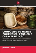 Cover: COMP&Oacute;SITO DE MATRIZ POLIM&Eacute;RICA: FABRICO E CARACTERIZA&Ccedil;&Atilde;O - Edi&ccedil;&otilde;es Nosso Conhecimento