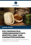 Cover: POLYMERMATRIX-VERBUNDWERKSTOFF: HERSTELLUNG UND CHARAKTERISIERUNG - Verlag Unser Wissen