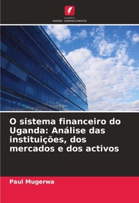 Abbildung von: O sistema financeiro do Uganda: Análise das instituições, dos mercados e dos activos - Edições Nosso Conhecimento