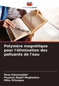 Cover: Polym&egrave;re magn&eacute;tique pour l'&eacute;limination des polluants de l'eau - Editions Notre Savoir