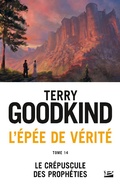 Cover: L'&Eacute;p&eacute;e de v&eacute;rit&eacute;, T14 : Le Cr&eacute;puscule des Proph&eacute;ties - Bragelonne