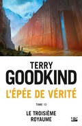 Cover: L'&Eacute;p&eacute;e de v&eacute;rit&eacute;, T13 : Le Troisi&egrave;me royaume - Bragelonne