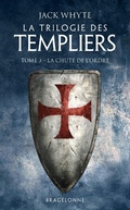 Cover: La Trilogie des Templiers, T3 : La Chute de l'ordre - Bragelonne