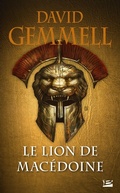 Cover: Le Lion de Mac&eacute;doine, T1 : Le Lion de Mac&eacute;doine - Bragelonne