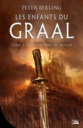 Cover: Les Enfants du Graal, T3 : La Couronne du monde - Bragelonne