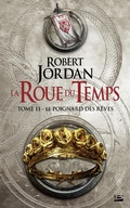 Cover: La Roue du Temps, T11 : Le Poignard des r&ecirc;ves - Bragelonne