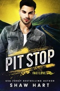 Cover: Pit Stop (Fast Love Racing, #2) - Shaw Hart