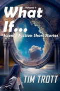 Cover: What If... - Tim Trott Audio, Inc.