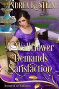 Cover: A Wallflower Demands Satisfaction (S&pound;x, Lies, & Forbidden Desires) - Andrea K. Stein