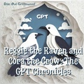 Cover: Reggie the Raven and Cora the Crow: The GPT Chronicles (Reggie the Raven and Cora the Crow: Woodland Chronicles) - Dan Owl Greenwood