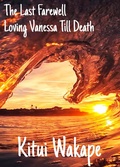 Cover: The Last Farewell (Loving Vanessa Till Death, #3) - Kitui Wakape