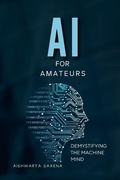 Cover: AI For Amateurs (Artificial Intelligence, #1) - Aishwarya Saxena