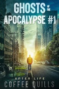 Cover: Ghosts of the Apocalypse: After Life - Coffee Quills