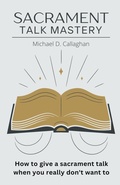 Cover: Sacrament Talk Mastery - Michael Callaghan