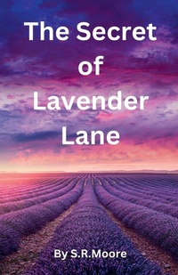 Enlarge image Cover: The Secret of Lavender Lane - S.R. Moore