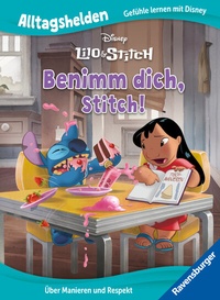 Abbildung von: Alltagshelden - Gefühle lernen mit Disney: Disney Lilo & Stitch - Benimm dich, Stitch! Über Manieren und Respekt. - Ravensburger