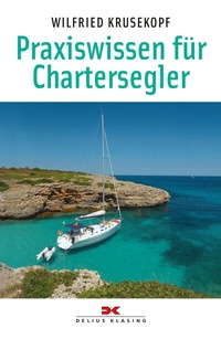 Abbildung von: Praxiswissen für Chartersegler - Delius Klasing
